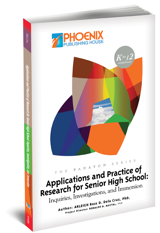 Applications and Practice of Research for Senior High School: Inquiries, Investigations, and Immersion (The Padayon Series)