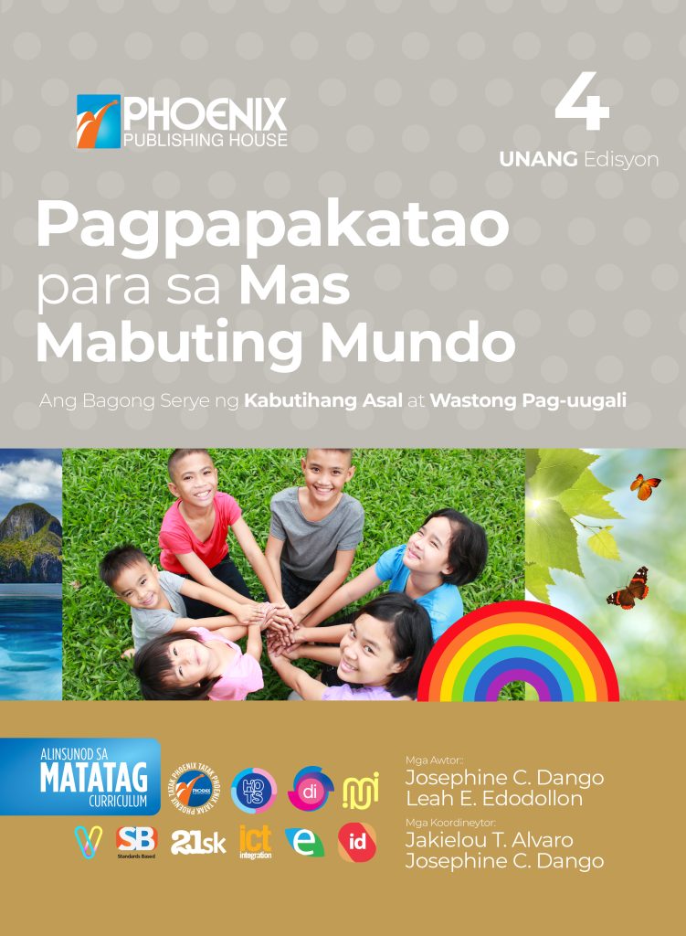 Pagpapakatao para sa Mas Mabuting Mundo, Ang Bagong Serye ng Kabutihang Asal at Wastong Pag-uugali, First Edition Grade 4