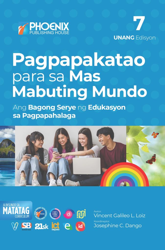 Pagpapakatao para sa Mas Mabuting Mundo, Ang Bagong Serye ng Kabutihang Asal at Wastong Pag-uugali, First Edition – Grade 7