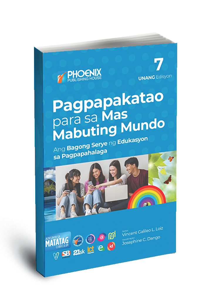 Pagpapakatao para sa Mas Mabuting Mundo, Ang Bagong Serye ng Kabutihang Asal at Wastong Pag-uugali, First Edition – Grade 7